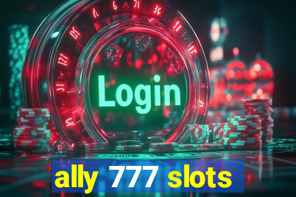 ally 777 slots